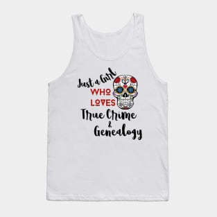 Just a Girl Who Loves True Crime & Genealogy Tank Top